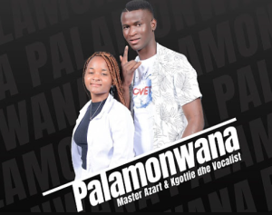 Master Azart & Kgotlie Dhe Vocalist - Palamonwana