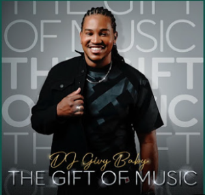 DJ Givy Baby - The Gift Of Music (Full ALbum)