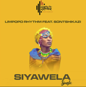 Limpopo Rhythm ft. Sontshikazi - Siyawela