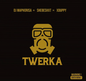 Dj Maphorisa, Shebeshxt & Xduppy - Twerka