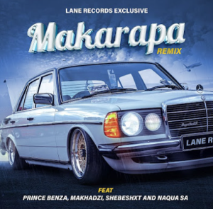 Lane Records Exclusive - Makarapa ft. Prince Benza, Makhadzi, Shebeshxit, Naqua SA