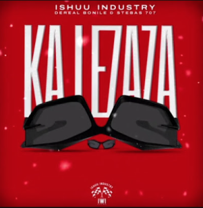 Ka Lezaza - Ishuu Industry & Dereal Bonile x Stebas 707