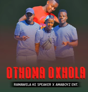 Ramawela Ke Speaker & Amaboyz Ent - O Thoma O Khola
