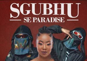 Unknown Djz x Saucy Khuu - Sgubhu se Paradise ft. The Real Prechly
