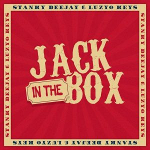 Stanky DeeJay & Luzyo Keys – Jack In The Box
