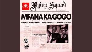 Dj Kafi – Mfana Ka Gogo [Remix] Ft. Flying Squad, Mpho Spizzy, Miano & Steleka
