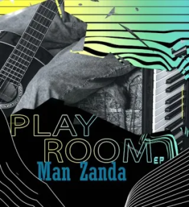 EP: Man Zanda – Play Room
