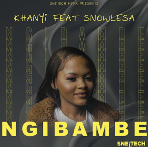 Khanyi ft. Snowlesa - Ngibambe