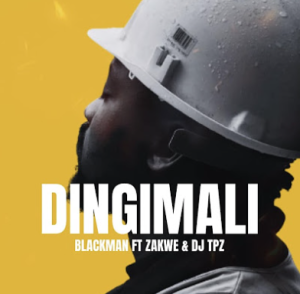 Blackman Gentleman2.0 - Dingimali (ft. Zakwe, Dj Tpz & Zee Zuluboy) 