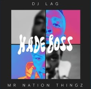 DJ lag & Mr Nation Thingz - Hade Boss