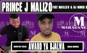 Prince J Malizo x Maclizo x Dj Miner Beats - Award ya Bjalwa
