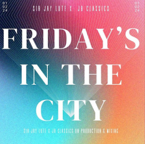 Sir Jay Lute & Jr Classics - Friday's In The City