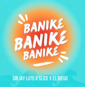 Sir Jay Lute x Slice X EL Diego - Banike