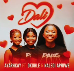 Ayarhkay – Dali Ft. Okuhle & Naledi Aphiwe