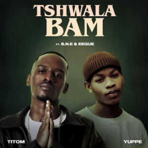 TitoM & Yuppe - Tshwala Bam Ft. S.N.E & EeQue