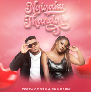 Tebza De DJ & Aisha Dawn - Ngiyakuthanda