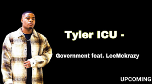 Tyler ICU - Government ft. LeeMckrazy