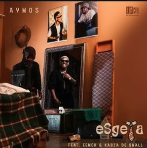 Esgeya - Aymos ft Eemoh & Kabza de small