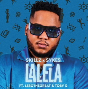 Skillz & Sykes - Lalela (ft. LeboTheGreat & Toby X) 