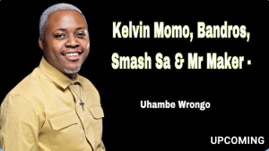 Kelvin Momo, Kabza De Dmall, Bandros, Smash Sa & Mr Maker - Uhambe Wrongo