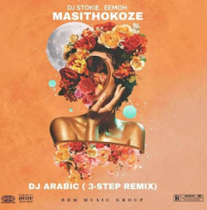 DJ Stokie & Eemoh - Masithokoze(Dj Arabic Bootleg)