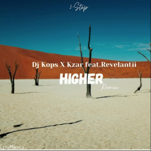 DJ Kops X Kzar - Higher ft. Revelantii (EzzyMusica 3 Step Remix)