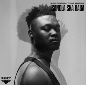 Mlindo The Vocalist - Isandla Ska Baba ft. Glen Makhafula