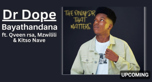 Dr Dope - Bayathandana (ft. Qveen rsa, Mzwilili & Kitso Nave)