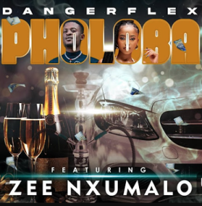 Dangerflex - Phuloba ft. Zee Nxumalo