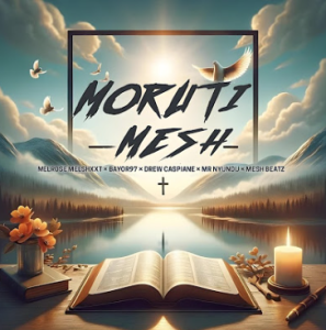 MELROSE MELSHXXT - MORUTI MESH ft. Bayor97, Mr nyundu, Drew caspiane & Mesh Beatz