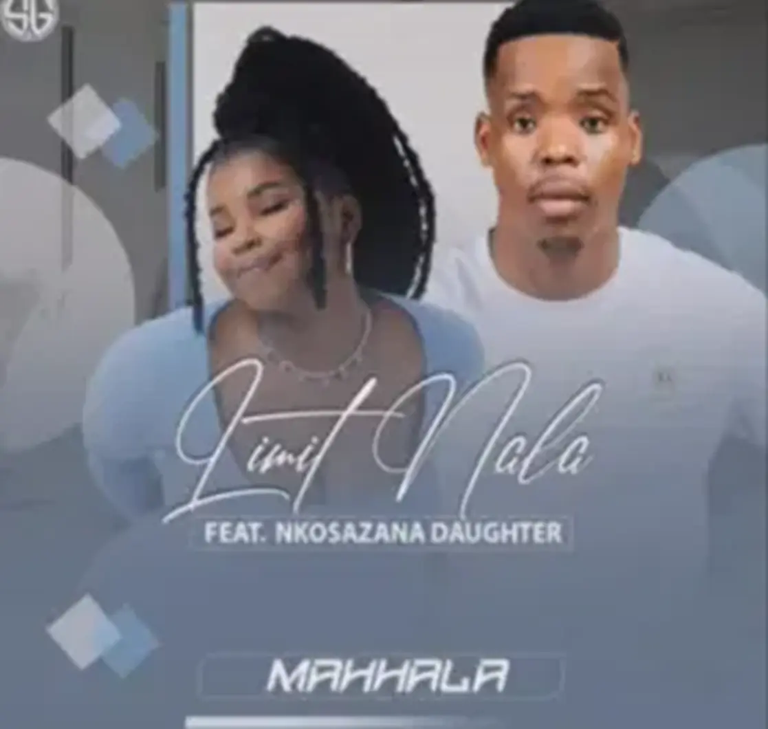 Limit Nala – Uhlala mahhala Ft. Nkosazana Daughter DOWNLOAD Mp3