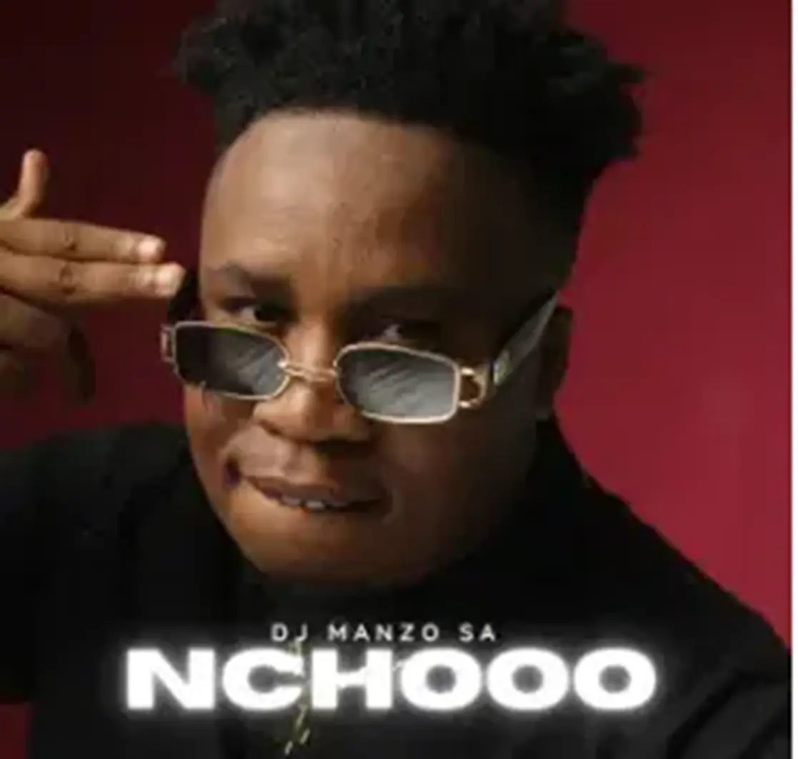DJ Manzo SA – NCHOOO DOWNLOAD Mp3