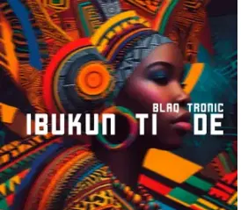 Blaq Tronic – Ibukun Ti De DOWNLOAD Mp3