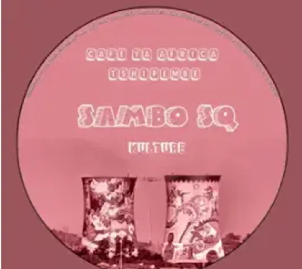 Sambo Sq & Cafe Ya Africa Tshipembe – Kulture DOWNLOAD Mp3
