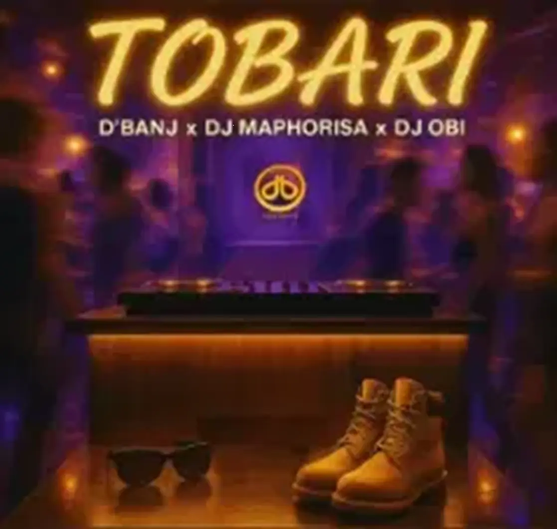 D’banj, DJ Maphorisa & DJ OBI – Tobari DOWNLOAD Mp3