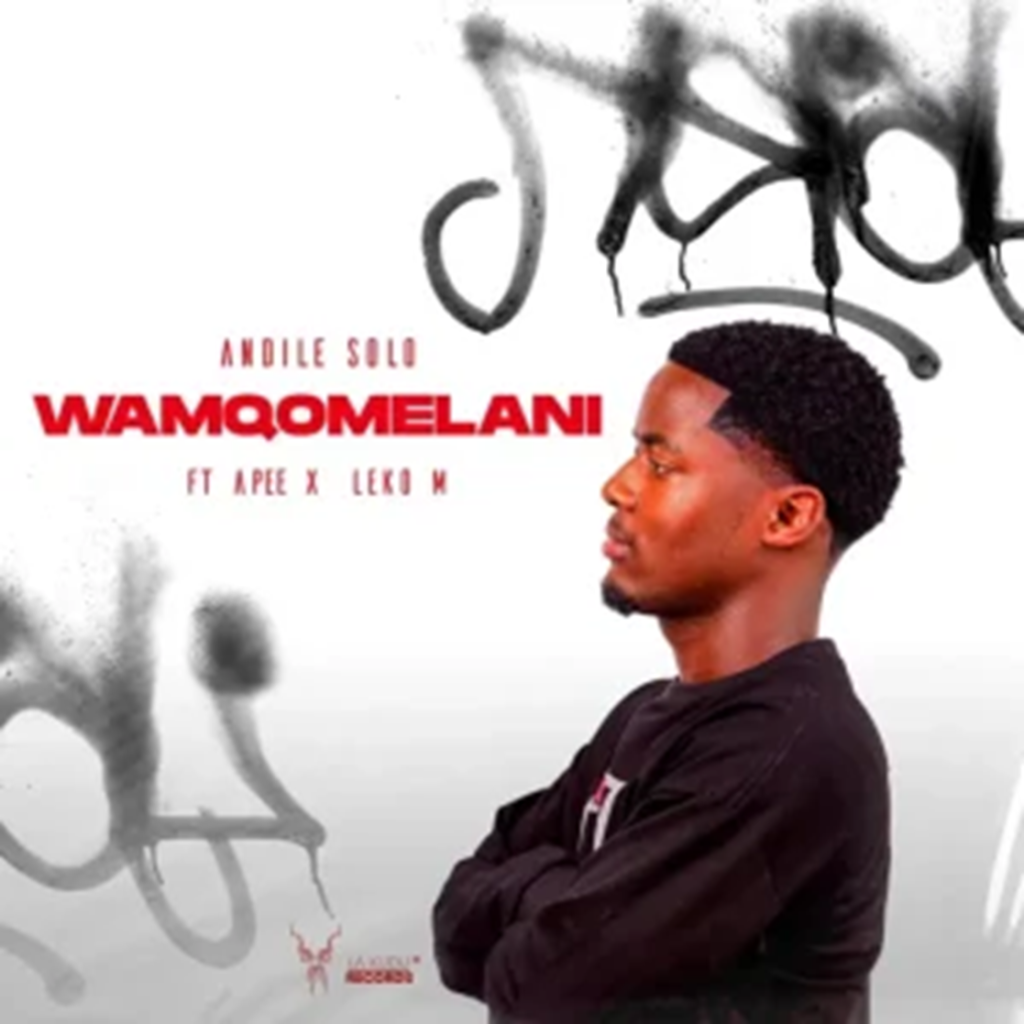Andile Solo – Wamqomelani ft Apee & Leko M DOWNLOAD Mp3