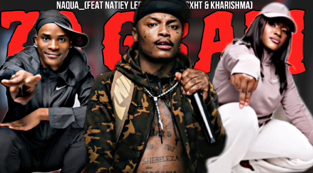Naqua Ft Natiiey Lepaka X Shebeshxt X KHARISHMA - 70 GRAM DOWNLOAD Mp3