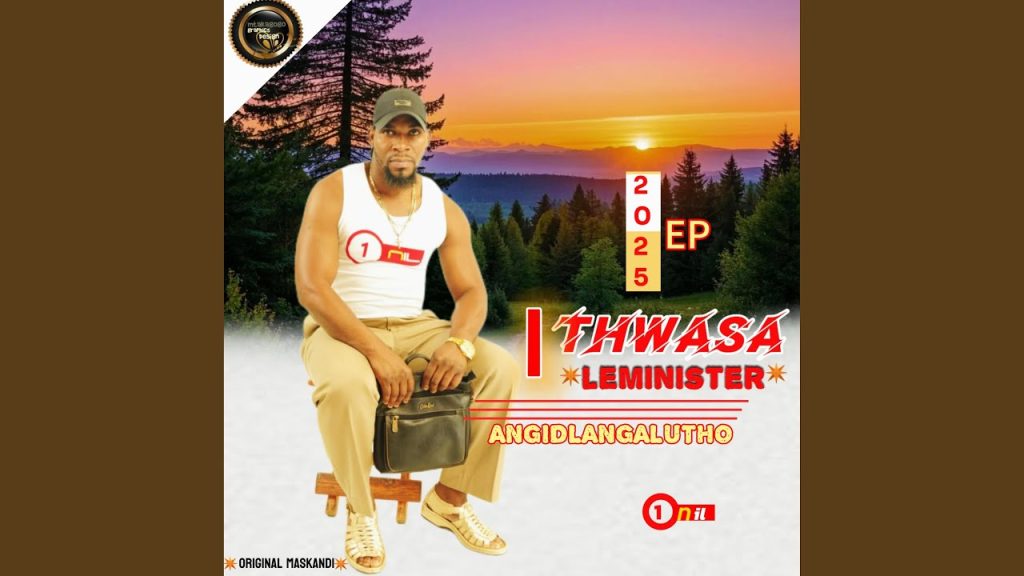 EP: Thwasa Leminister – Angidlangalutho DOWNLOAD Mp3