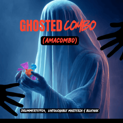 DrummeRTee924, Untouchable MasterZA & Bluenax – Ghosted Combo (Amacombo) DOWNLOAD Mp3