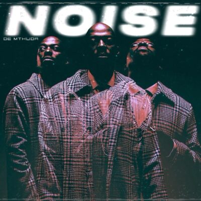 EP: De Mthuda – Noise DOWNLOAD Mp3