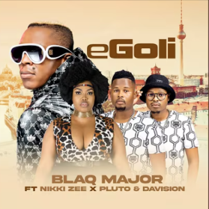 Blaq Major - eGoli DOWNLOAD Mp3