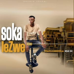 Sokalezwe Ndlovu - Wangichomela Nge Ex DOWNLOAD Mp3