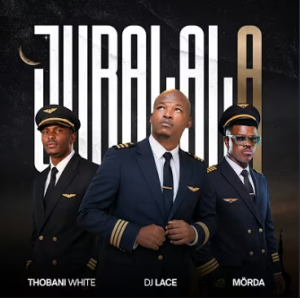 DJ Lace, MÖRDA & Thobani White - Jubalala DOWNLOAD Mp3
