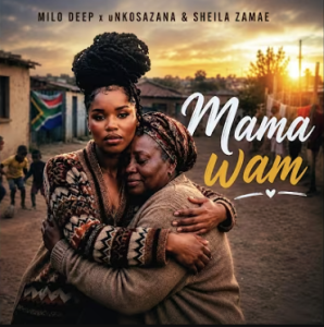 unkosazana zamae - Mama wam DOWNLOAD Mp3