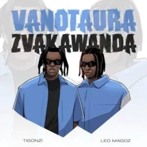 TiGonzi – Vanotaura Zvakawanda ft Leo Magoz
